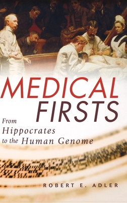 Seller image for Medical Firsts: From Hippocrates to the Human Genome (Hardback or Cased Book) for sale by BargainBookStores