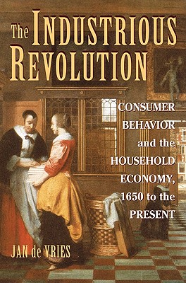 Bild des Verkufers fr The Industrious Revolution: Consumer Behavior and the Household Economy, 1650 to the Present (Paperback or Softback) zum Verkauf von BargainBookStores