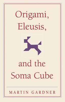 Seller image for Origami, Eleusis, and the Soma Cube: Martin Gardner's Mathematical Diversions (Paperback or Softback) for sale by BargainBookStores