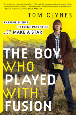 Imagen del vendedor de The Boy Who Played with Fusion: Extreme Science, Extreme Parenting, and How to Make a Star (Paperback or Softback) a la venta por BargainBookStores