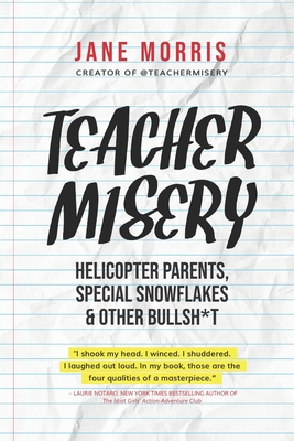 Bild des Verkufers fr Teacher Misery: Helicopter Parents, Special Snowflakes, and Other Bullshit (Paperback or Softback) zum Verkauf von BargainBookStores