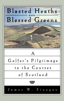 Bild des Verkufers fr Blasted Heaths and Blessed Green: A Golfer's Pilgrimage to the Courses of Scotland (Paperback or Softback) zum Verkauf von BargainBookStores