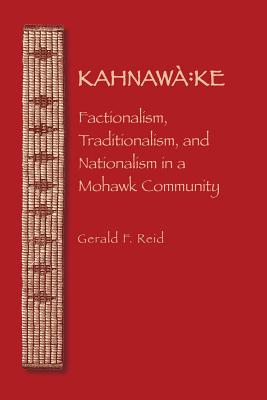Imagen del vendedor de Kahnawa: Ke: Factionalism, Traditionalism, and Nationalism in a Mohawk Community (Paperback or Softback) a la venta por BargainBookStores