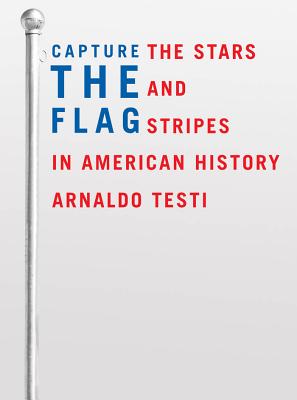 Seller image for Capture the Flag: The Stars and Stripes in American History (Hardback or Cased Book) for sale by BargainBookStores
