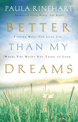 Immagine del venditore per Better Than My Dreams: Finding What You Long for Where You Might Not Think to Look (Paperback or Softback) venduto da BargainBookStores