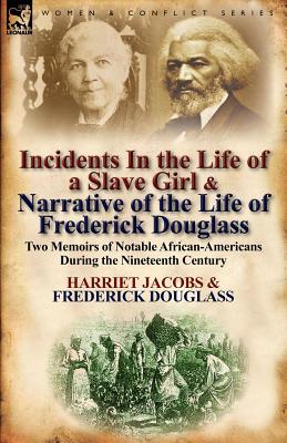 Seller image for Incidents in the Life of a Slave Girl & Narrative of the Life of Frederick Douglass: Two Memoirs of Notable African-Americans During the Nineteenth Ce (Paperback or Softback) for sale by BargainBookStores