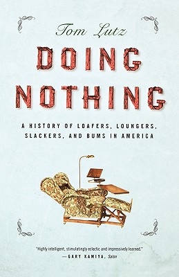 Seller image for Doing Nothing: A History of Loafers, Loungers, Slackers, and Bums in America (Paperback or Softback) for sale by BargainBookStores