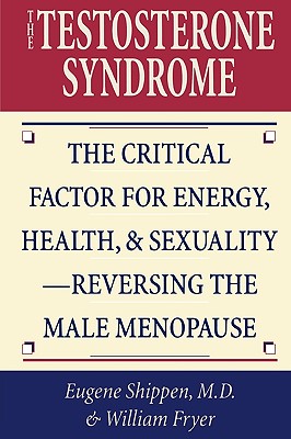 Image du vendeur pour The Testosterone Syndrome: The Critical Factor for Energy, Health, & Sexuality-Reversing the Male Menopause (Paperback or Softback) mis en vente par BargainBookStores