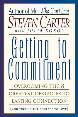 Imagen del vendedor de Getting to Commitment: Overcoming the 8 Greatest Obstacles to Lasting Connection (and Finding the Courage to Love) (Paperback or Softback) a la venta por BargainBookStores