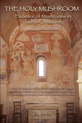 Seller image for The Holy Mushroom: Evidence of Mushrooms in Judeo-Christianity: A Critical Re-Evaluation of the Schism Between John M. Allegro and R. Gor (Paperback or Softback) for sale by BargainBookStores