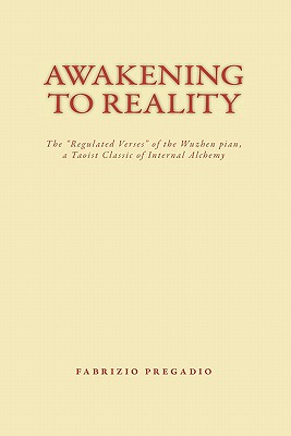 Immagine del venditore per Awakening to Reality: The "Regulated Verses" of the Wuzhen Pian, a Taoist Classic of Internal Alchemy (Paperback or Softback) venduto da BargainBookStores