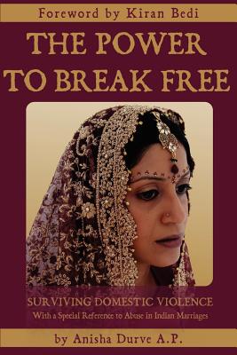 Immagine del venditore per The Power to Break Free: Surviving Domestic Violence, with a Special Reference to Abuse in Indian Marriages (Paperback or Softback) venduto da BargainBookStores