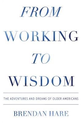 Seller image for From Working to Wisdom: The Adventures and Dreams of Older Americans (Paperback or Softback) for sale by BargainBookStores