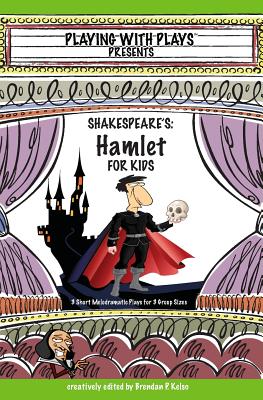 Seller image for Shakespeare's Hamlet for Kids: 3 Short Melodramatic Plays for 3 Group Sizes (Paperback or Softback) for sale by BargainBookStores