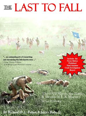 Bild des Verkufers fr The Last to Fall: The 1922 March, Battles, & Deaths of U.S. Marines at Gettysburg (Hardback or Cased Book) zum Verkauf von BargainBookStores