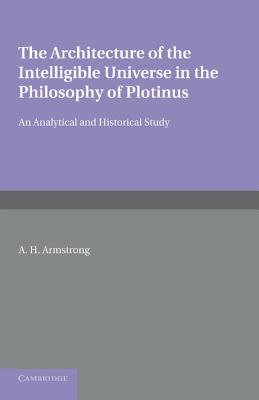 Seller image for The Architecture of the Intelligible Universe in the Philosophy of Plotinus: An Analytical and Historical Study (Paperback or Softback) for sale by BargainBookStores