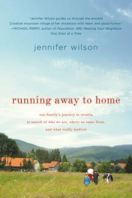 Seller image for Running Away to Home: Our Family's Journey to Croatia in Search of Who We Are, Where We Came From, and What Really Matters (Paperback or Softback) for sale by BargainBookStores