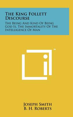 Image du vendeur pour The King Follett Discourse: The Being and Kind of Being God Is, the Immortality of the Intelligence of Man (Hardback or Cased Book) mis en vente par BargainBookStores