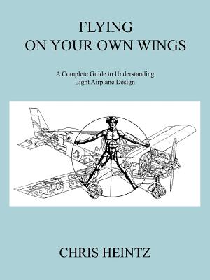 Image du vendeur pour Flying on Your Own Wings: A Complete Guide to Understanding Light Airplane Design (Paperback or Softback) mis en vente par BargainBookStores