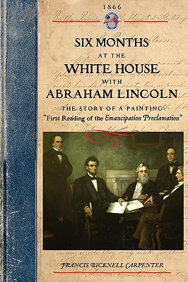 Seller image for Six Months at the White House W Lincoln: The Story of a Picture (Paperback or Softback) for sale by BargainBookStores