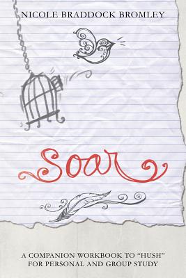 Seller image for Soar: A Companion Workbook to Hush for Personal and Group Study (Paperback or Softback) for sale by BargainBookStores