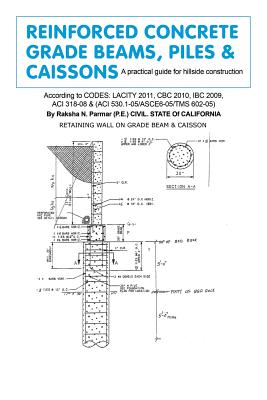 Immagine del venditore per Reinforced Concrete Grade Beams, Piles & Caissons: A Practical Guide for Hillside Construction (Paperback or Softback) venduto da BargainBookStores