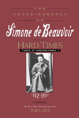 Seller image for Hard Times: Force of Circumstance, Volume II: 1952-1962 (the Autobiography of Simone de Beauvoir) (Paperback or Softback) for sale by BargainBookStores