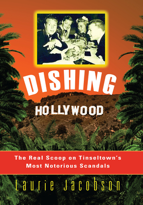 Seller image for Dishing Hollywood: The Real Scoop on Tinseltown's Most Notorious Scandals (Paperback or Softback) for sale by BargainBookStores