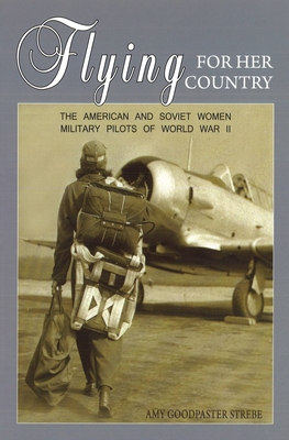 Imagen del vendedor de Flying for Her Country: The American and Soviet Women Military Pilots of World War II (Paperback or Softback) a la venta por BargainBookStores