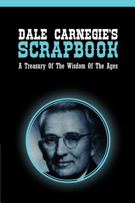 Image du vendeur pour Dale Carnegie's Scrapbook: A Treasury of the Wisdom of the Ages (Paperback or Softback) mis en vente par BargainBookStores