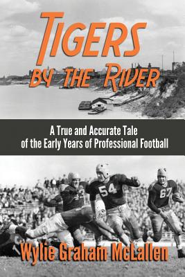 Seller image for Tigers by the River: A True and Accurate Tale of the Early Days of Pro Football (Paperback or Softback) for sale by BargainBookStores