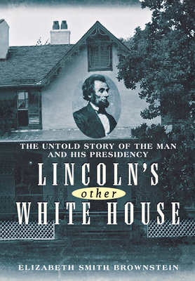 Immagine del venditore per Lincoln's Other White House: The Untold Story of the Man and His Presidency (Paperback or Softback) venduto da BargainBookStores