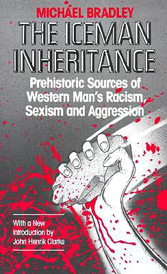 Seller image for The Iceman Inheritance: Prehistoric Sources of Western Man's Racism, Sexism and Aggression (Paperback or Softback) for sale by BargainBookStores