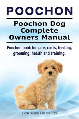 Seller image for Poochon. Poochon Dog Complete Owners Manual. Poochon Book for Care, Costs, Feeding, Grooming, Health and Training. (Paperback or Softback) for sale by BargainBookStores