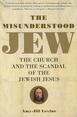 Imagen del vendedor de The Misunderstood Jew: The Church and the Scandal of the Jewish Jesus (Paperback or Softback) a la venta por BargainBookStores
