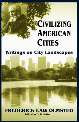 Seller image for Civilizing American Cities: Writings on City Landscapes (Paperback or Softback) for sale by BargainBookStores