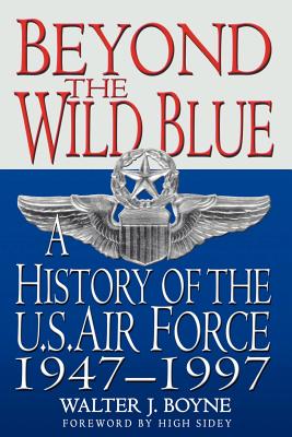 Imagen del vendedor de Beyond the Wild Blue: A History of the U.S. Air Force, 1947-1997 (Paperback or Softback) a la venta por BargainBookStores