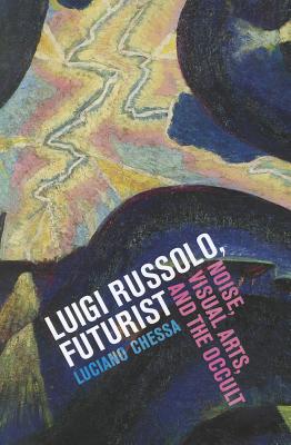 Immagine del venditore per Luigi Russolo, Futurist: Noise, Visual Arts, and the Occult (Paperback or Softback) venduto da BargainBookStores