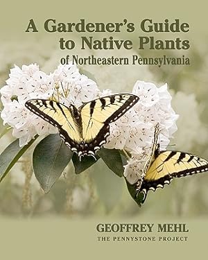 Bild des Verkufers fr A Gardener's Guide to Native Plants of Northeastern Pennsylvania (Paperback or Softback) zum Verkauf von BargainBookStores