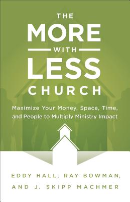 Seller image for The More-With-Less Church: Maximize Your Money, Space, Time, and People to Multiply Ministry Impact (Paperback or Softback) for sale by BargainBookStores