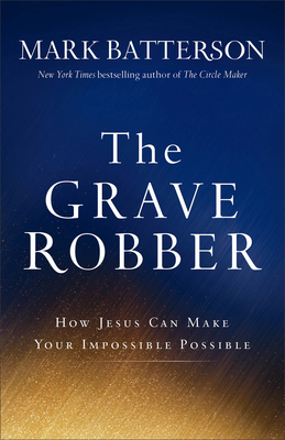 Imagen del vendedor de The Grave Robber: How Jesus Can Make Your Impossible Possible (Paperback or Softback) a la venta por BargainBookStores