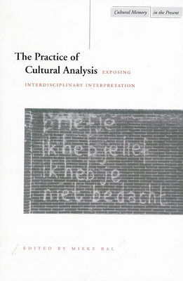 Seller image for The the Practice of Cultural Analysis: Exposing Interdisciplinary Interpretation (Paperback or Softback) for sale by BargainBookStores