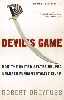 Bild des Verkufers fr Devil's Game: How the United States Helped Unleash Fundamentalist Islam (Paperback or Softback) zum Verkauf von BargainBookStores