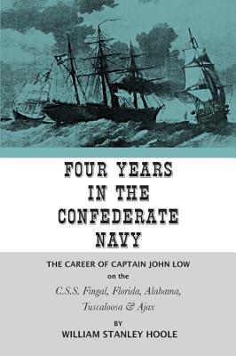 Bild des Verkufers fr Four Years in the Confederate Navy: The Career of Captain John Low on the C.S.S. Fingal, Florida, Alabama, Tuscaloosa, and Ajax (Paperback or Softback) zum Verkauf von BargainBookStores