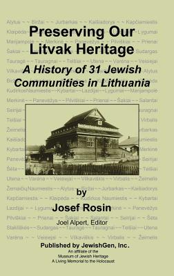 Seller image for Preserving Our Litvak Heritage - A History of 31 Jewish Communities in Lithuania (Hardback or Cased Book) for sale by BargainBookStores
