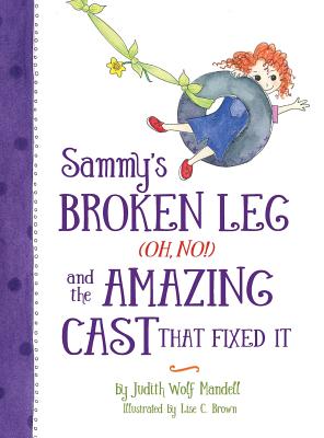 Seller image for Sammy's Broken Leg (Oh, No!) and the Amazing Cast That Fixed It (Hardback or Cased Book) for sale by BargainBookStores