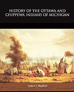 Seller image for History of the Ottawa and Chippewa Indians of Michigan (Paperback or Softback) for sale by BargainBookStores