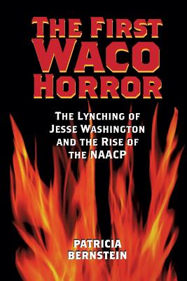 Bild des Verkufers fr The First Waco Horror: The Lynching of Jesse Washington and the Rise of the NAACP (Paperback or Softback) zum Verkauf von BargainBookStores