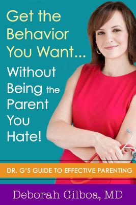 Seller image for Get the Behavior You Want. Without Being the Parent You Hate!: Dr. G's Guide to Effective Parenting (Paperback or Softback) for sale by BargainBookStores