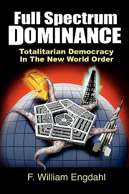 Bild des Verkufers fr Full Spectrum Dominance: Totalitarian Democracy in the New World Order (Paperback or Softback) zum Verkauf von BargainBookStores